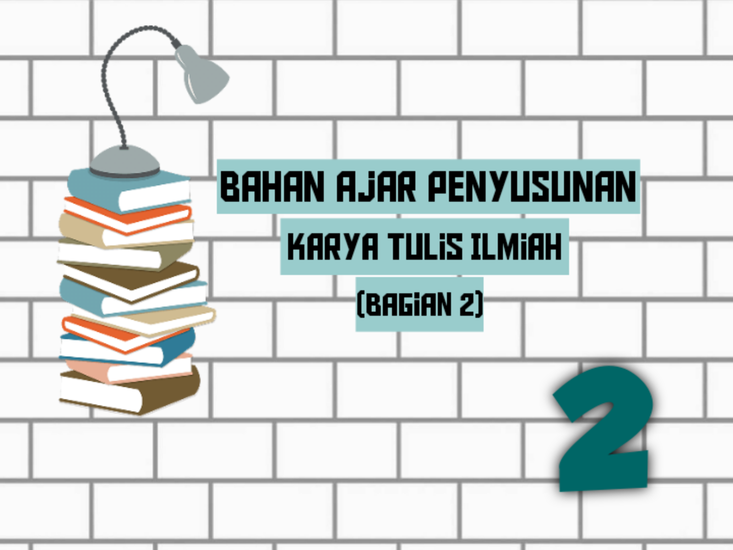 BAHAN AJAR PENYUSUN KARYA TULIS ILMIAH (Bagian 2)